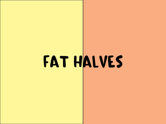 FAT HALVES 2-1